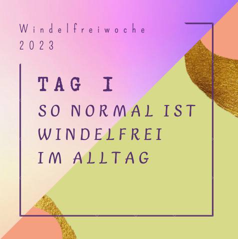 Windelfrei Woche 2023 – So normal ist Windelfrei